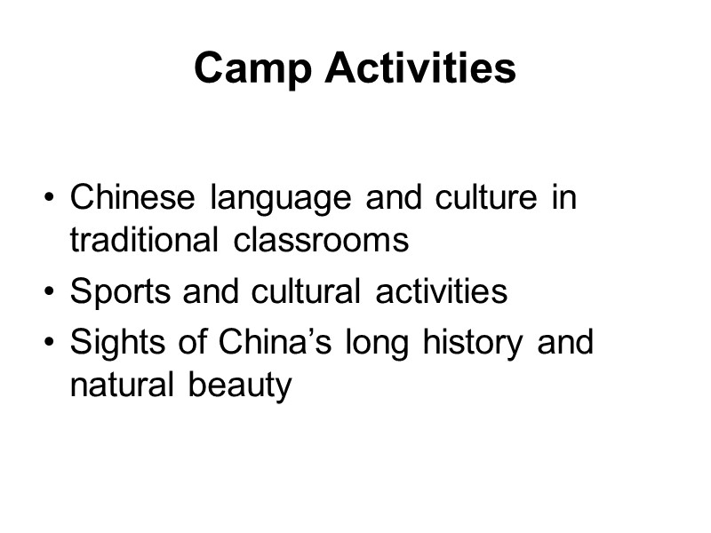 Camp Activities  Chinese language and culture in traditional classrooms Sports and cultural activities